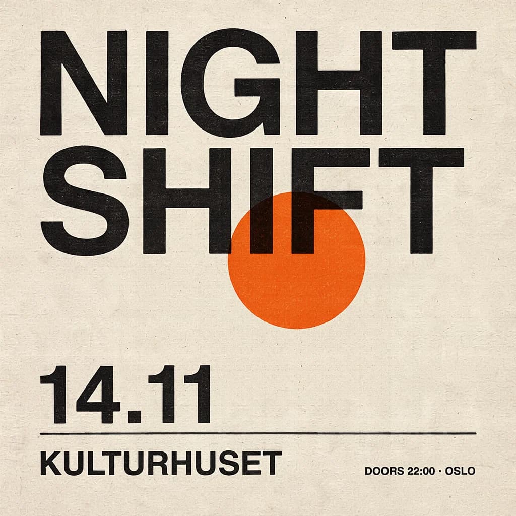 Minimal Swiss-style gig poster reading "NIGHT SHIFT — 14.11 — KULTURHUSET" in heavy grotesk type over a single orange circle